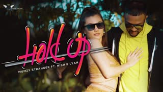 Mumzy Stranger, Nish, LYAN - Hold Up (Official Video 2019)